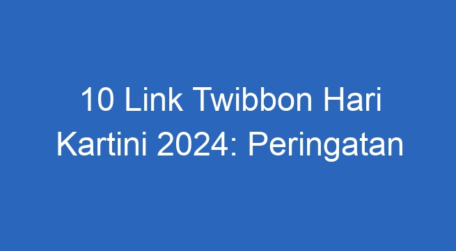 10 link twibbon hari kartini 2024 peringatan tanggal 21 april 48875