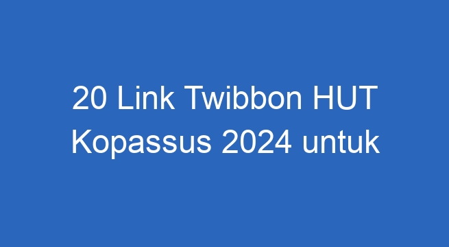 20 link twibbon hut kopassus 2024 untuk peringatan tanggal 16 april 48457